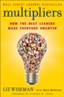 Image for Multipliers: how the best leaders make everyone smarter