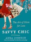 Image for Savvy chic: the art of more for less