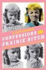 Image for Confessions of a Prairie Bitch: How I Survived Nellie Oleson and Learned to Love Being Hated