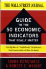 Image for The WSJ Guide to the 50 Economic Indicators That Really Matter