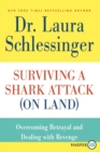 Image for Surviving a Shark Attack (On Land) : Overcoming Betrayal and Dealing withRevenge Large Print