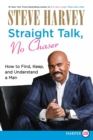 Image for Straight Talk, No Chaser : How to Find, Keep and Understand a Man - Large Print