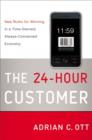 Image for The 24-hour customer: new rules for winning in a time-starved, always-connected economy