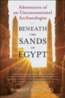 Image for Beneath the Sands of Egypt: Adventures of an Unconventional Archaeologist