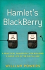 Image for Hamlet&#39;s Blackberry: a practical philosophy for building a good life in the digital age