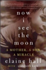 Image for Now I See The Moon : A Mother, A Son, And The Miracle Of Autism