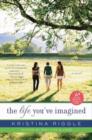 Image for Life You&#39;ve Imagined: A Novel
