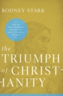 Image for The triumph of Christianity  : how the Jesus movement became the world&#39;s largest religion