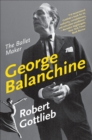 Image for George Balanchine: the ballet maker