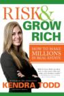 Image for Risk &amp; grow rich: how to make millions in real estate