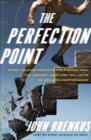 Image for Perfection Point : Sport Science Predicts The Fastest Man, The Highest Jump, And The Limits Of