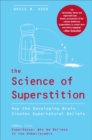 Image for Science of Superstition: How the Developing Brain Creates Supernatural Beliefs