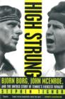 Image for High strung  : Bjorn Borg, John McEnroe, and the untold story of tennis&#39;s fiercest rivalry