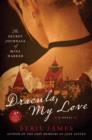 Image for Dracula, my love: the secret journals of Mina Harker : a novel