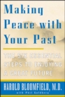 Image for Making Peace With Your Past: The Six Essential Steps to Enjoying a Great Future