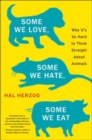Image for Some we love, some we hate, some we eat: why it&#39;s so hard to think straight about animals