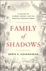 Image for Family of shadows: a century of murder, memory, and the Armenian American dream