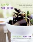 Image for Simply Shellfish: Quick and Easy Recipes for Shrimp, Crab, Scallops, Clams, Mussels, Oysters, Lobster, Squid, and Sides