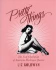 Image for Pretty things  : the last generation of American burlesque queens
