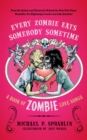 Image for Every zombie eats somebody sometime  : a book of zombie love songs