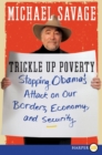 Image for Trickle Up Poverty : Stopping Obama&#39;s Attack on Our Borders, Economy, and Security