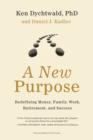 Image for A new purpose: going from success to significance in work and life
