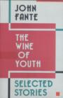 Image for The wine of youth: selected stories