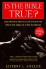 Image for Is the Bible true?: how modern debates and discoveries reaffirm the essence of the scriptures