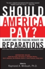Image for Should America Pay: Slavery and the Raging Debate On Reparations.
