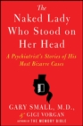 Image for Naked Lady Who Stood on Her Head: A Psychiatrist&#39;s Stories of His Most Bizarre Cases