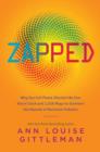Image for Zapped: why your cell phone shouldn&#39;t be your alarm clock and 1,268 ways to outsmart the hazards of electronic pollution