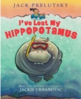 Image for I&#39;ve Lost My Hippopotamus