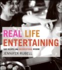 Image for Real life entertaining: easy recipes and unconventional wisdom