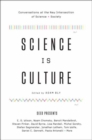 Image for Science Is Culture: Conversations at the New Intersection of Science + Society