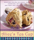 Image for Alice&#39;s Tea Cup: delectable recipes for scones, cakes, sandwiches, and more from New York&#39;s most whimsical tea spot