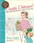 Image for Double delicious: good, simple food for busy, complicated lives