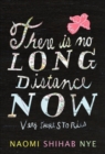 Image for There Is No Long Distance Now : Very Short Stories