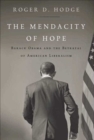Image for Mendacity of Hope: Barack Obama and the Betrayal of American Liberalism