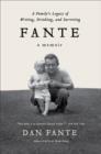 Image for Fante: a family&#39;s legacy of writing, drinking and surviving