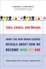 Image for Liars, Lovers, and Heroes: What the New Brain Science Reveals About How We Become Who We Are