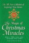 Image for Magic Of Christmas Miracles: An All-new Collection Of Inspiring True