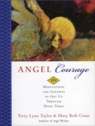 Image for Angel Courage: 365 Meditations and Insights to Get Us Through Hard Times