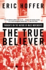 Image for The True Believer: Thoughts On the Nature of Mass Movements