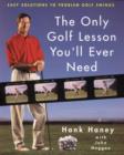 Image for The Only Golf Lesson You&#39;ll Ever Need: Easy Solutions to Problem Golf Swings