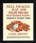 Image for Pizza, Focaccia, Flat and Filled Breads For Your Bread Machine: Perfect Every Time