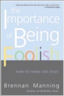 Image for TheImportance of Being Foolish: How to Think Like Jesus