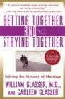 Image for Getting together and staying together: solving the mystery of marriage