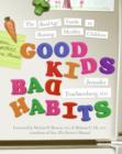 Image for Good kids, bad habits: the RealAge guide to raising healthy children