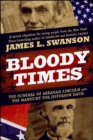 Image for Bloody times: the funeral of Abraham Lincoln and the manhunt for Jefferson Davis