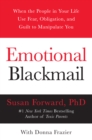 Image for Emotional Blackmail: When the People in Your Life Use Fear, Obligation, and Guilt to Manipulate You